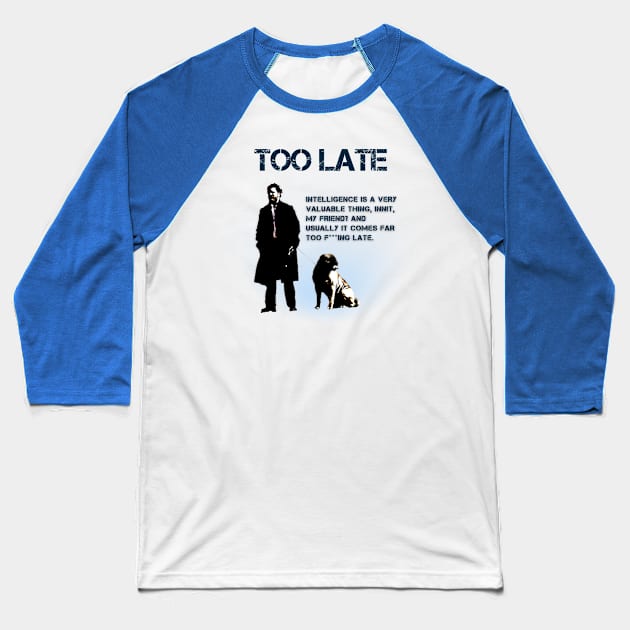 Too Late Baseball T-Shirt by Canterville7